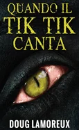 Quando il Tik Tik Canta (Edizione Standard Con Copertina Rigida)