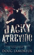 Jacky Atrevido: Os Assassinatos de Whitechapel Como Contados por Jack o Estripador (Edicao Capa Dura Padrao)