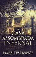 A Casa Assombrada Infernal (Edicao Brochura Padrao)