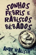 Sonhos Febris e Rabiscos Bebados (Edicao Brochura Padrao)