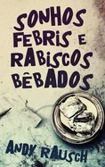 Sonhos Febris e Rabiscos Bebados