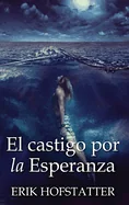 El castigo por la esperanza (Edicion de Letra Grande En Tapa Dura)