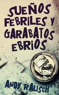 Suenos febriles y garabatos ebrios (Edicion En Rustica)