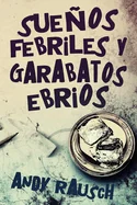 Suenos febriles y garabatos ebrios (Edicion de Letra Grande)