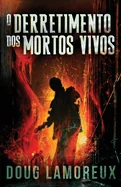 O Derretimento dos Mortos Vivos (Edicao Brochura Padrao)