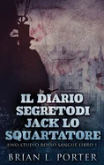 Il Diario Segreto Di Jack Lo Squartatore (Edizione Rilegata a Caratteri Grandi)