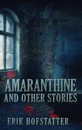 Amaranthine: And Other Stories