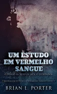 Um Estudo Em Vermelho Sangue - O Diario Secreto de Jack, o Estripador (Edicao Capa Dura Padrao)