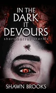 In The Dark It Devours
