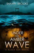Under the Amber Wave: A Black Sun Novel