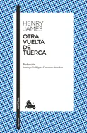 Otra Vuelta de Tuerca (Novela Gotica) / The Turn of the Screw (a Gothic Novel)