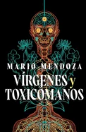 Virgenes Y Toxicomanos / Virgins and Addicts