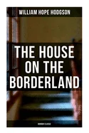 The House on the Borderland (Horror Classic)