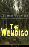 The Wendigo (Unabridged): Horror Classic