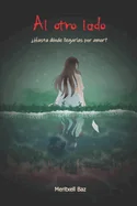 Al otro lado: ?Hasta donde llegarias por amor?