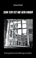 Sein Tod ist nie von Dauer: Eine gotische Erzahlung aus Zeitz