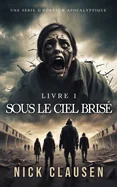 Sous le ciel brise 1: Thriller d'horreur apocalyptique