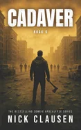 Cadaver 6: A Zombie Apocalypse Thriller