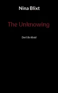 The Unknowing: Dont Be Afraid