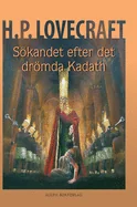Sokandet efter det dromda Kadath: Illustrerad och presenterad av Jens Heimdahl