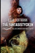 Tva fantasistycken: Lille Zachris, kallad Cinober och Falu gruva (Hardback)