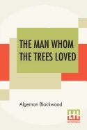 The Man Whom The Trees Loved