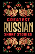 Greatest Russian Short Stories [Deluxe Edition] - English / Classic Russian Short Fiction Stories / Collection of Russian Literature Bestsellers / Ico