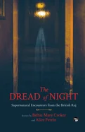 The Dread of Night Supernatural Encounters from the British Raj