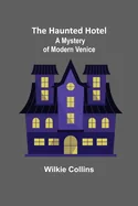 The Haunted Hotel: A Mystery of Modern Venice