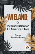 Wieland; Or The Transformation An American Tale — Gothic