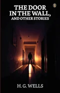 The Door In The Wall And Other Stories