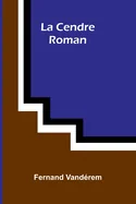 La Cendre: Roman
