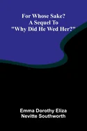 For whose sake? A sequel to "Why did he wed her?"