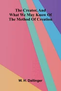 The Creator, And what we may know of the method of creation
