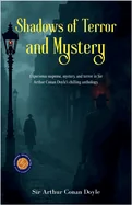 Shadows of Terror and Mystery (Illustrated, Refined & Edited)