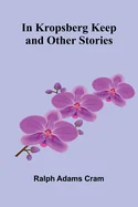 In Kropsberg Keep and Other Stories
