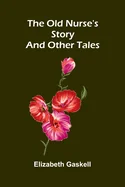 The Old Nurse's Story and other tales