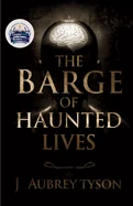The Barge of Haunted Lives (Illustrated, Refined and Edited)