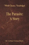 The Parasite: A Story (World Classics, Unabridged)