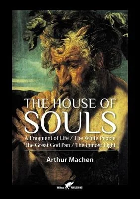 The House of Souls: A Fragment of Life / The White People / The Great God Pan / The Inmost Light — photo 2
