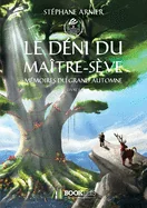 Memoires du Grand Automne - 1 - Le deni du Maitre-seve