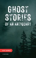 Ghost Stories of an Antiquary: Unabridged Edition - 15 Stories