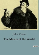 The Master of the World: The Enigmatic Pursuit of Technological Mastery