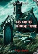 Les contes d'outre-tombe: L'au dela n'a pas de limite