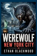 WEREWOLF - New York City: A Grid Down Urban Blackout Cryptid Hunt — Horror Fiction