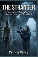 The Stranger: A Psychological Mystery Novel of Spectral Echoes and Mortal Peril
