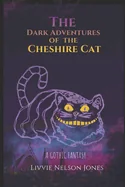 The Dark Adventures Of The Cheshire Cat