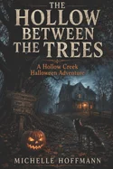 The Hollow Between the Trees: A Hollow Creek Halloween Adventure