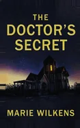 The Doctor's Secret: A Small Town Haunted House Mystery Thriller