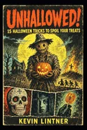 Unhallowed!: 15 Halloween Tricks to Spoil Your Treats.